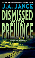 J.P. Beaumont series book number 7, Dismissed Wtih Prejudice, by J.A. Jance.